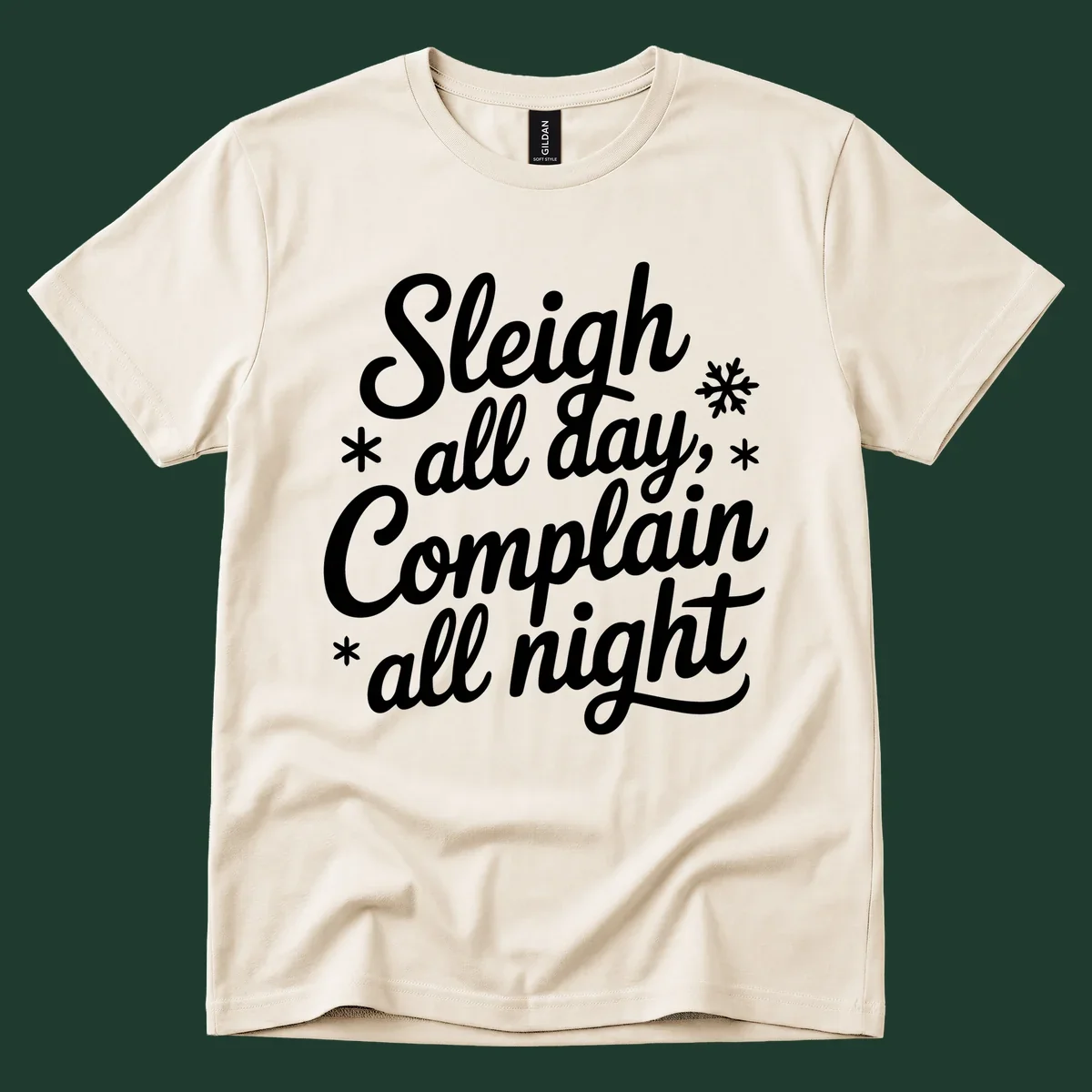 White typography reading 'Sleigh all day, Complain all night' with snowflakes and asterisks. sleigh-all-day.