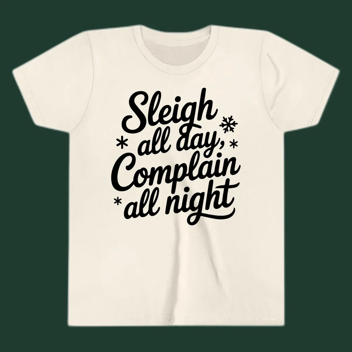White typography reading 'Sleigh all day, Complain all night' with snowflakes and asterisks. sleigh-all-day.