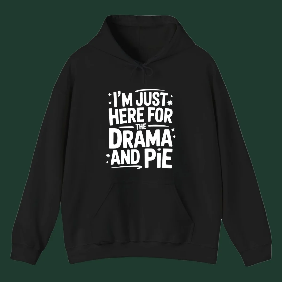 White typography design with stars that reads "I'M JUST HERE FOR THE DRAMA AND PIE".