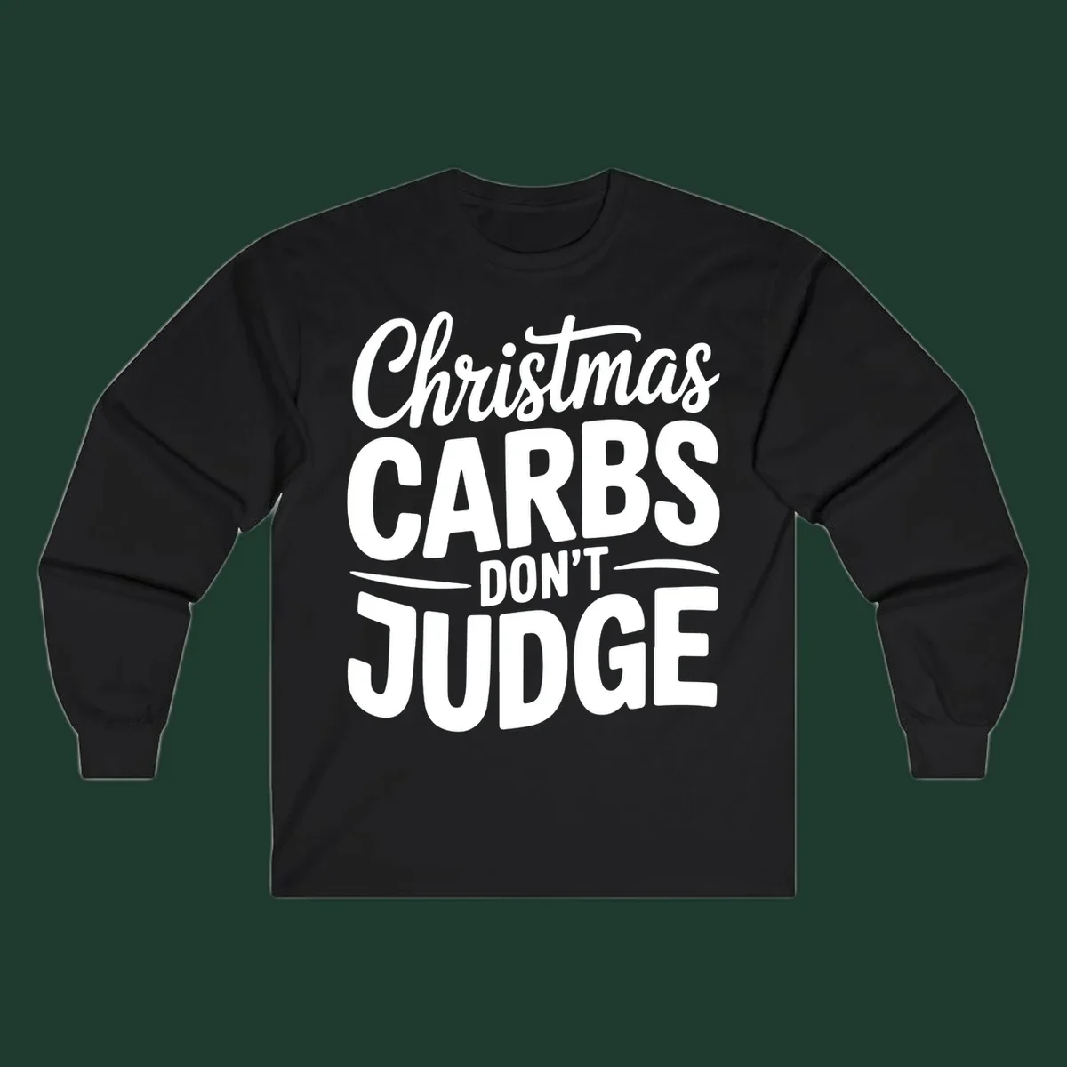 Christmas carbs don't judge phrase in white bold typography on black background.