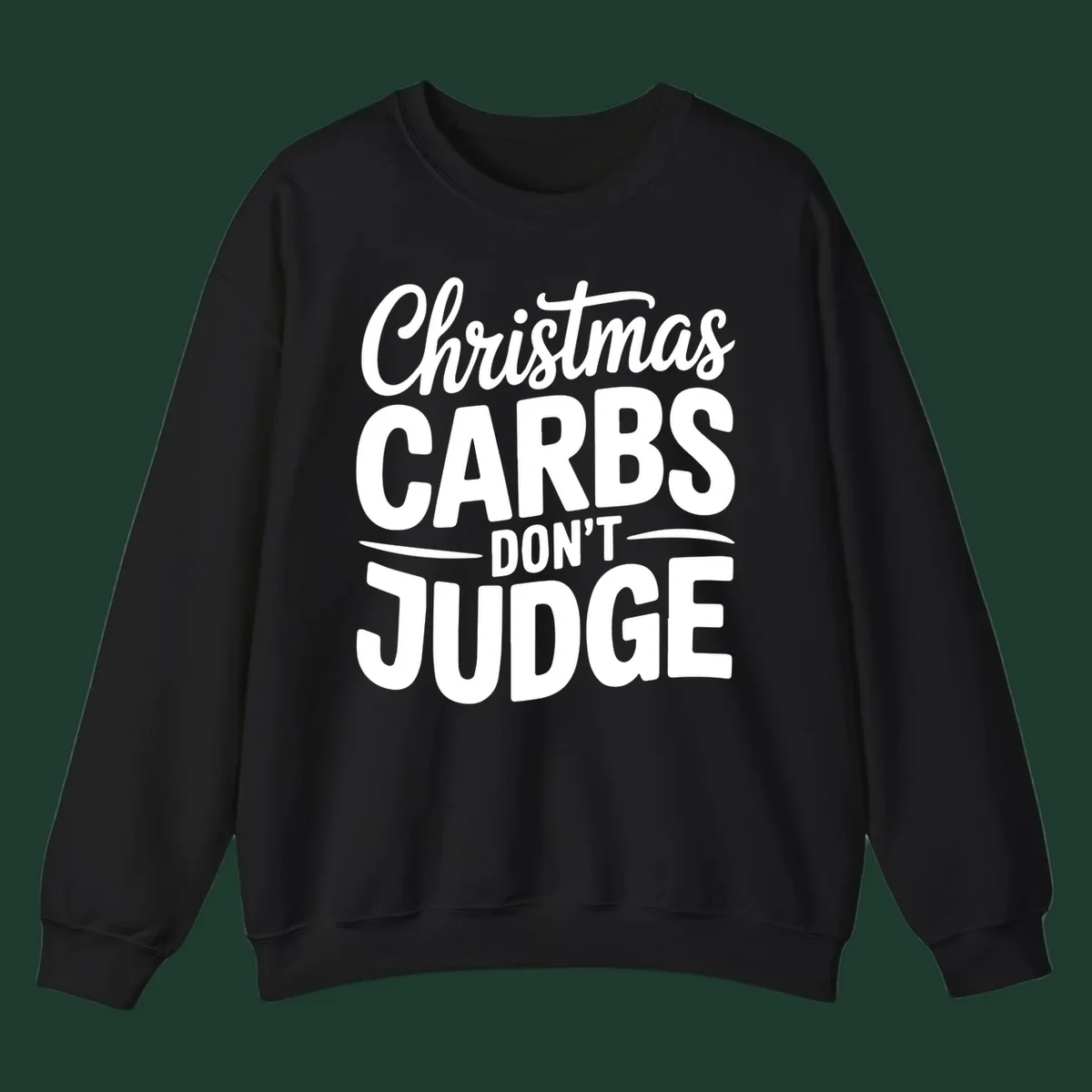 Christmas carbs don't judge phrase in white bold typography on black background.