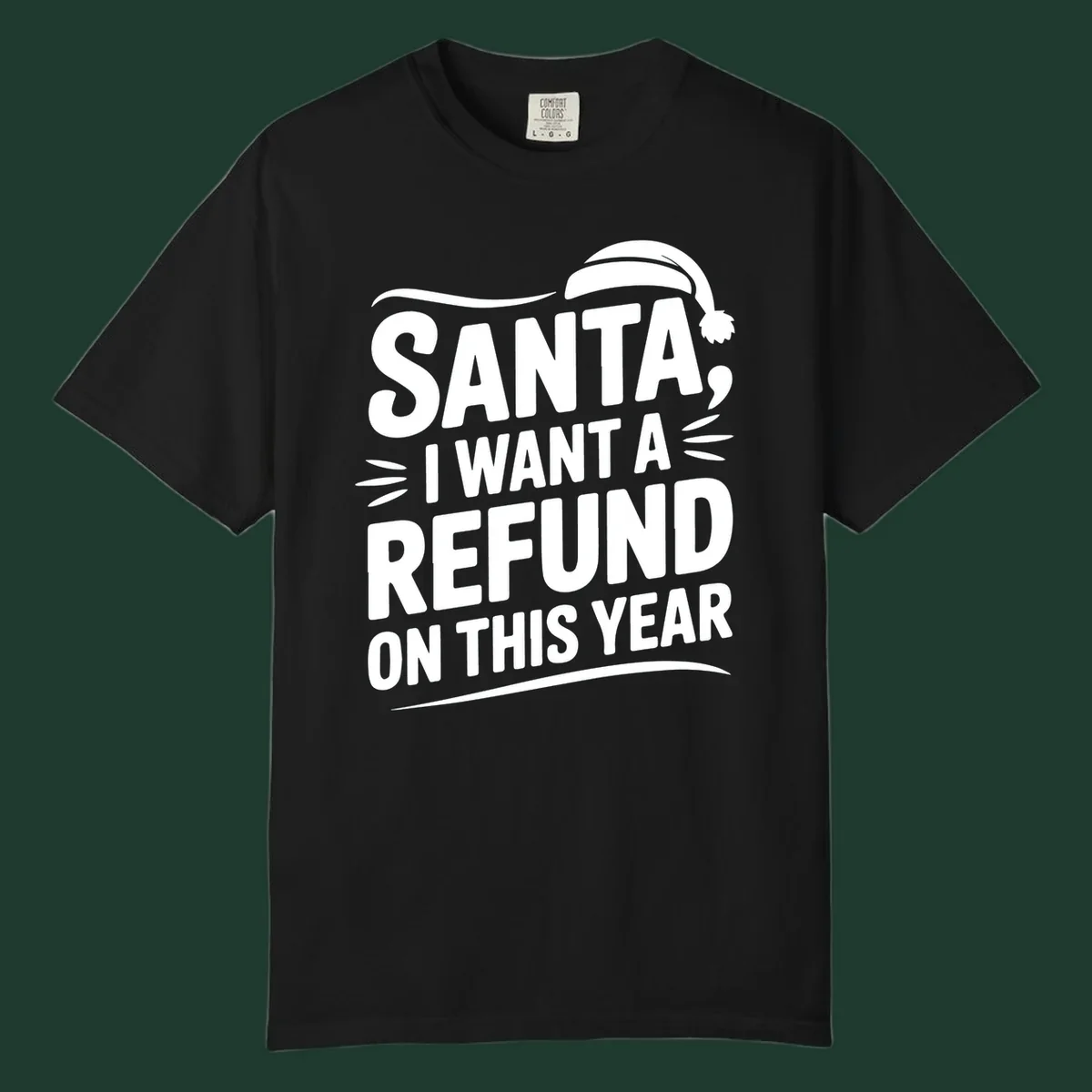 Santa I Want A Refund Christmas Design with bold white text and a Santa hat.