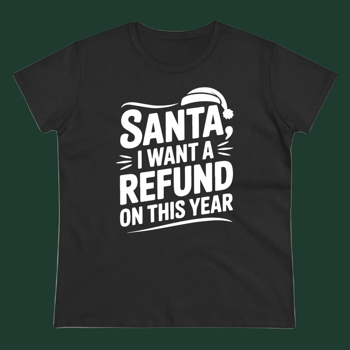 Santa I Want A Refund Christmas Design with bold white text and a Santa hat.