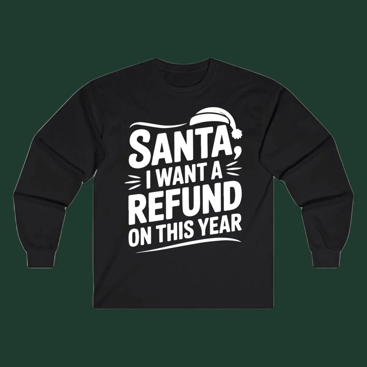 Santa I Want A Refund Christmas Design with bold white text and a Santa hat.