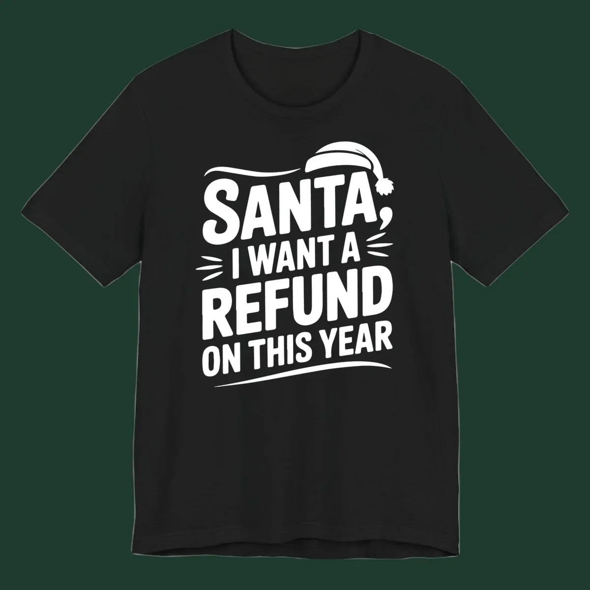 Santa I Want A Refund Christmas Design with bold white text and a Santa hat.