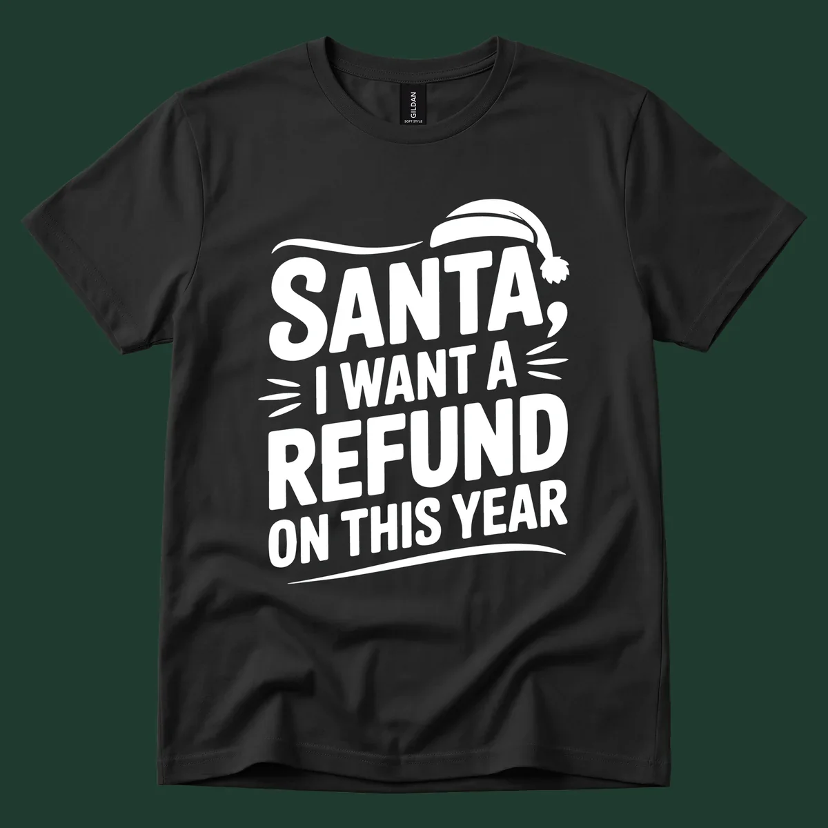 Santa I Want A Refund Christmas Design with bold white text and a Santa hat.