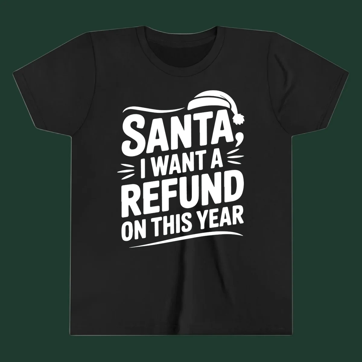 Santa I Want A Refund Christmas Design with bold white text and a Santa hat.