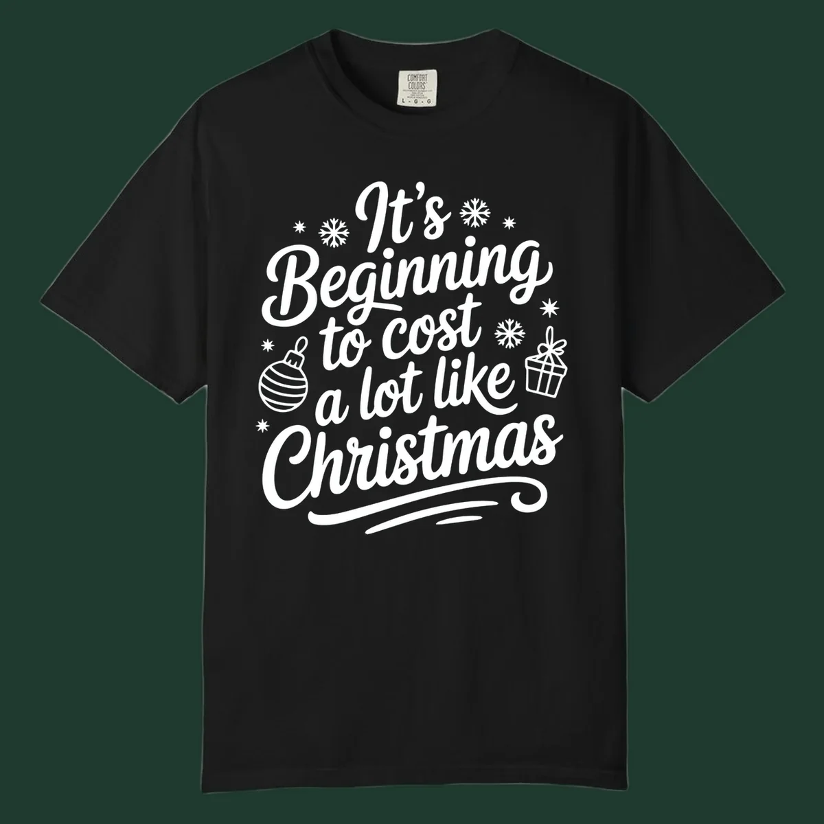 It's Beginning to Cost Like Christmas typography with ornaments and snowflakes.