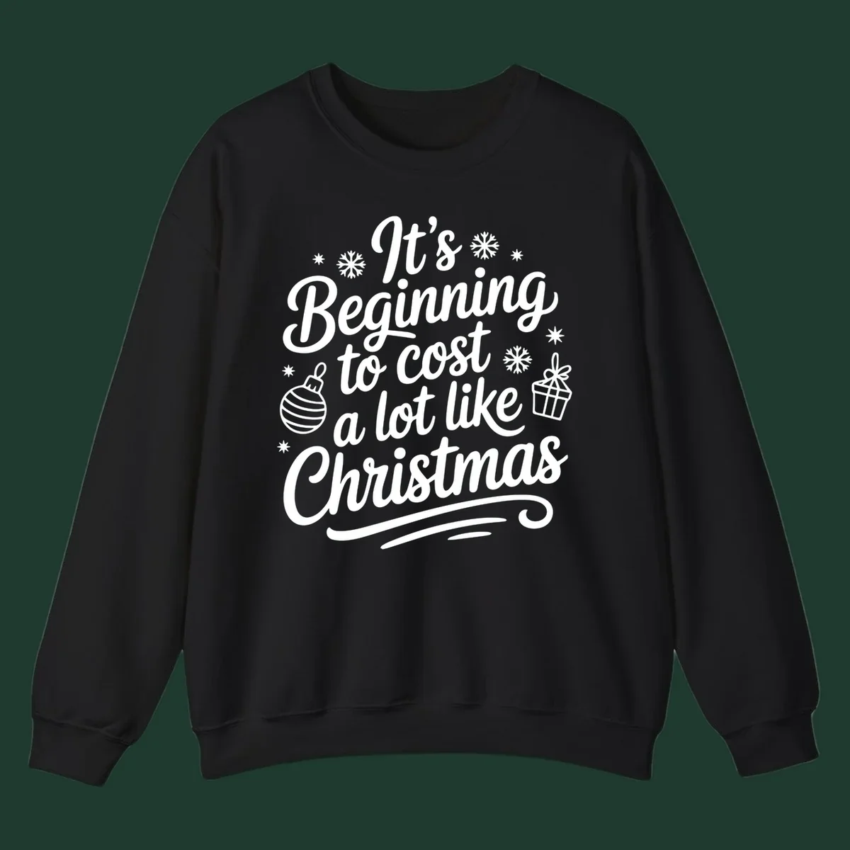 It's Beginning to Cost Like Christmas typography with ornaments and snowflakes.
