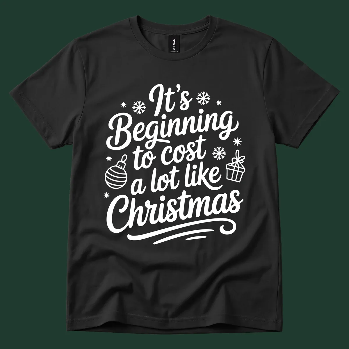 It's Beginning to Cost Like Christmas typography with ornaments and snowflakes.