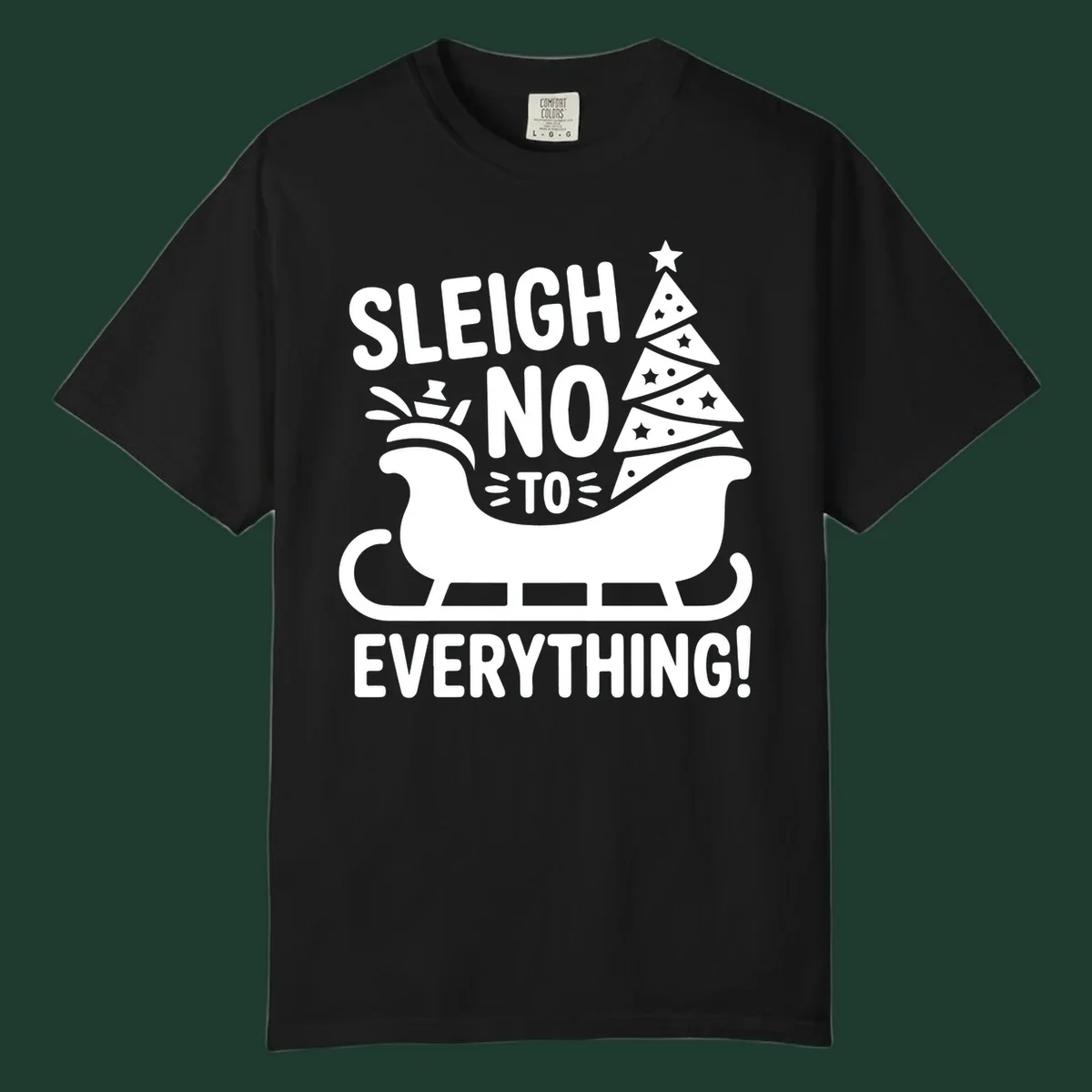Sleigh no to everything graphic with christmas tree in sleigh.