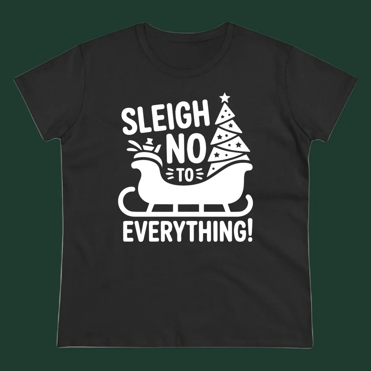 Sleigh no to everything graphic with christmas tree in sleigh.