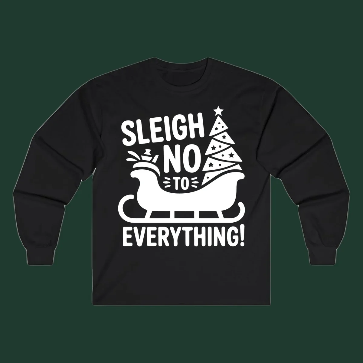 Sleigh no to everything graphic with christmas tree in sleigh.