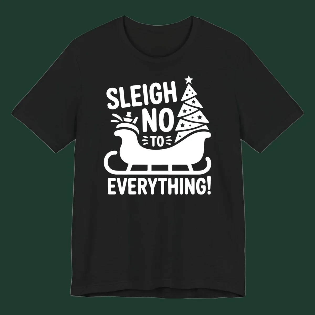 Sleigh no to everything graphic with christmas tree in sleigh.