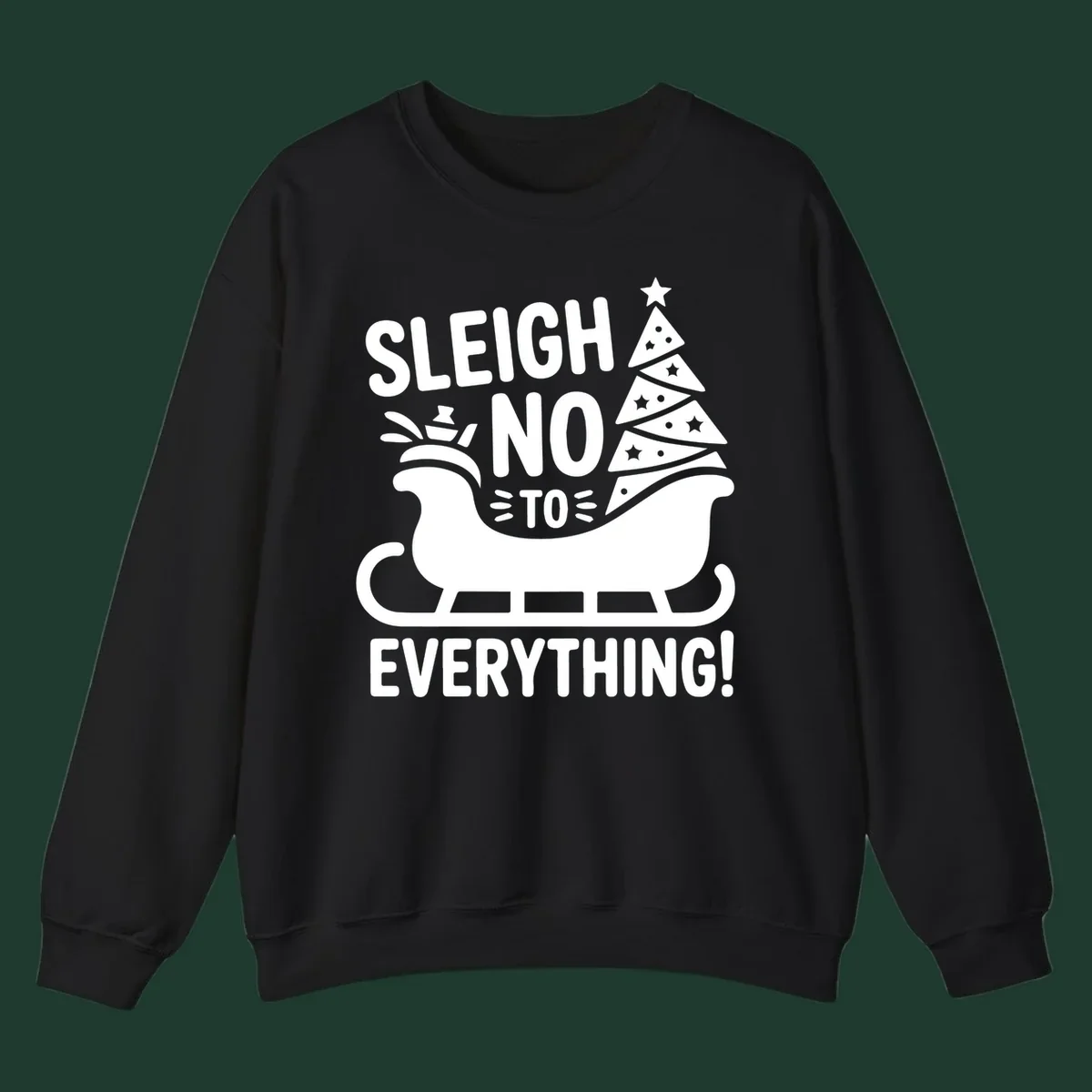 Sleigh no to everything graphic with christmas tree in sleigh.