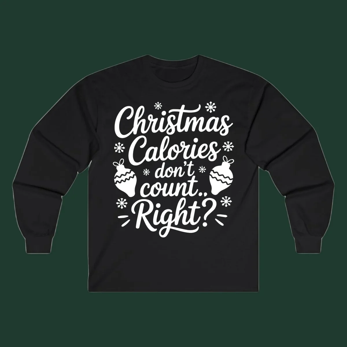 Christmas Calories Don't Count Right typography with snowflakes and ornaments.