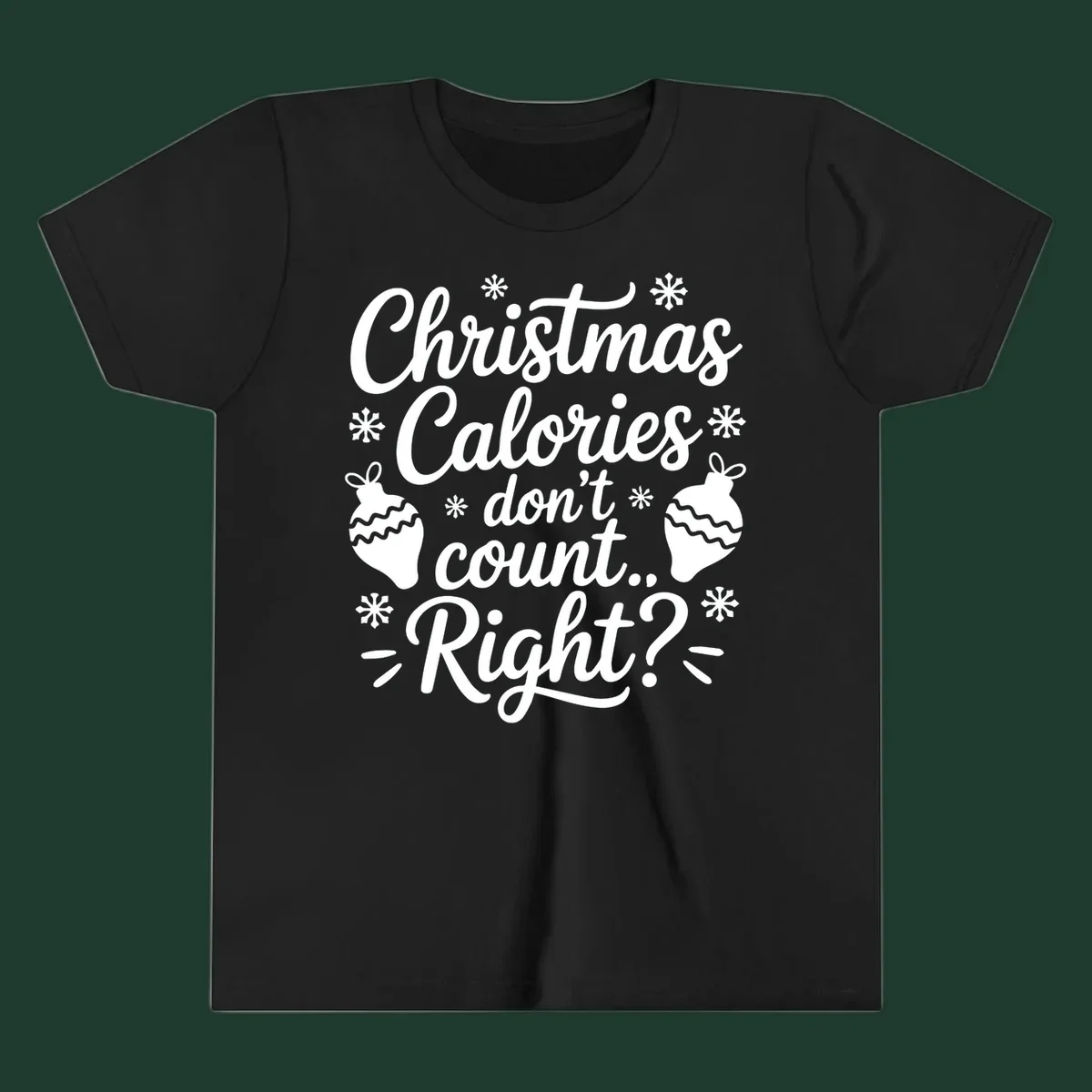 Christmas Calories Don't Count Right typography with snowflakes and ornaments.