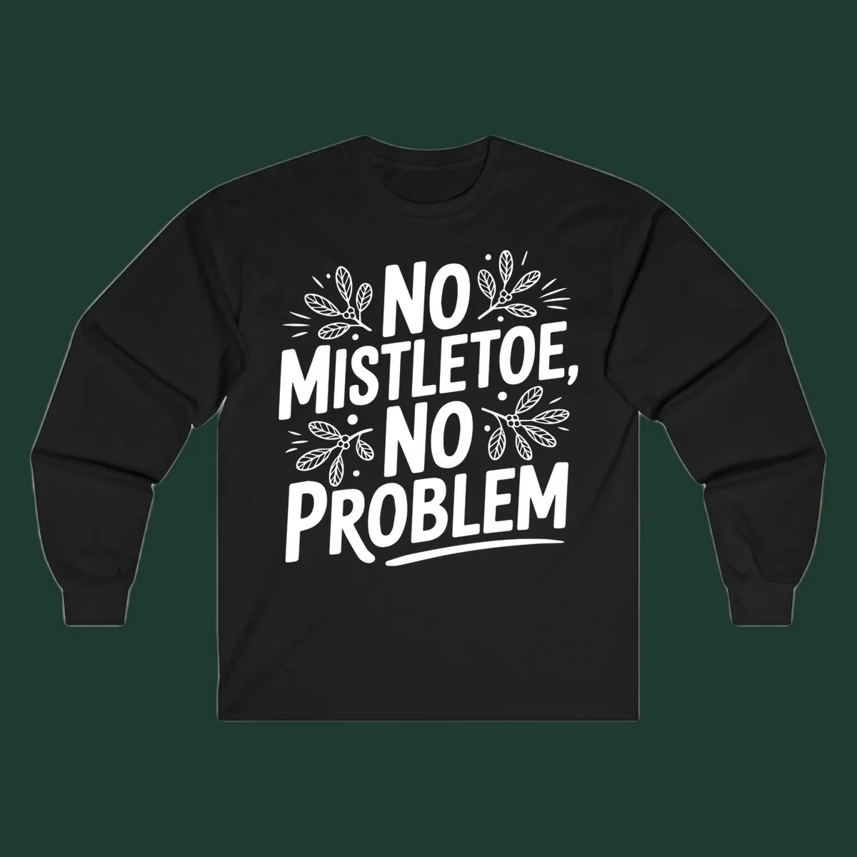 No mistletoe no problem text with mistletoe illustrations.