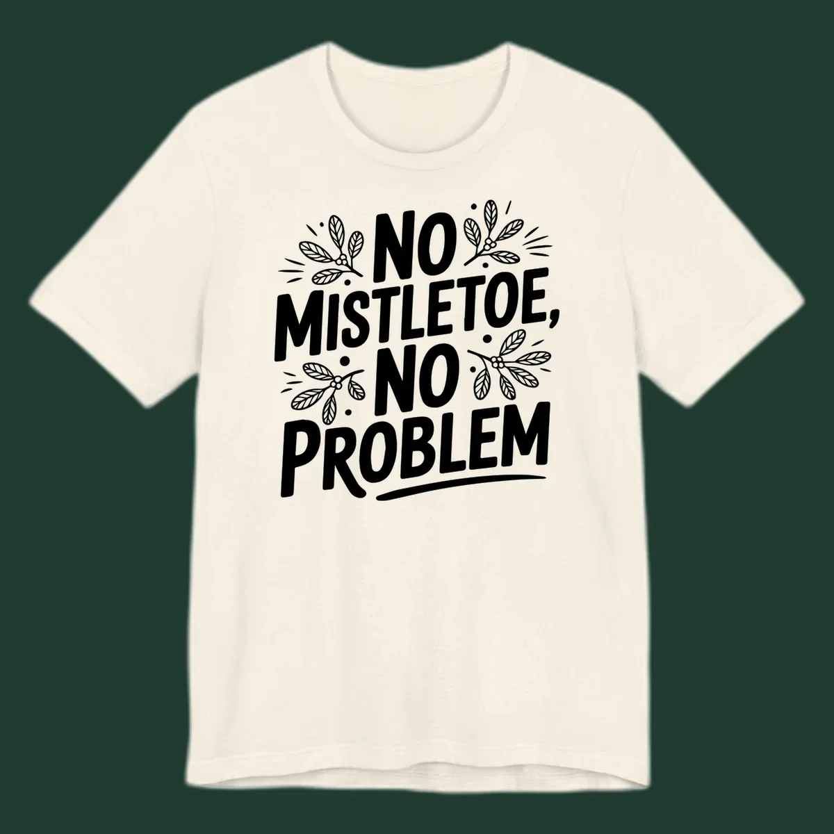 No mistletoe no problem text with mistletoe illustrations.
