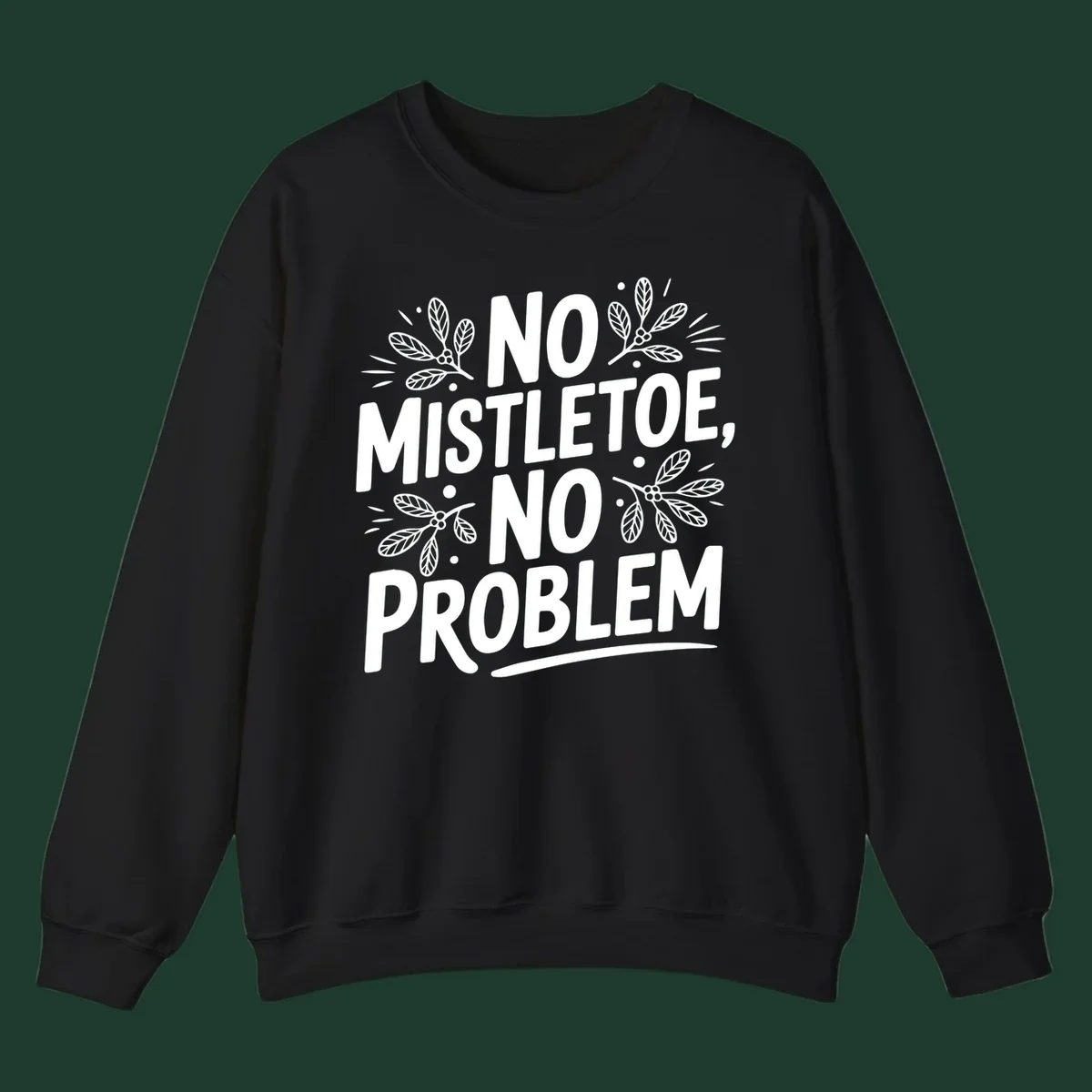 No mistletoe no problem text with mistletoe illustrations.
