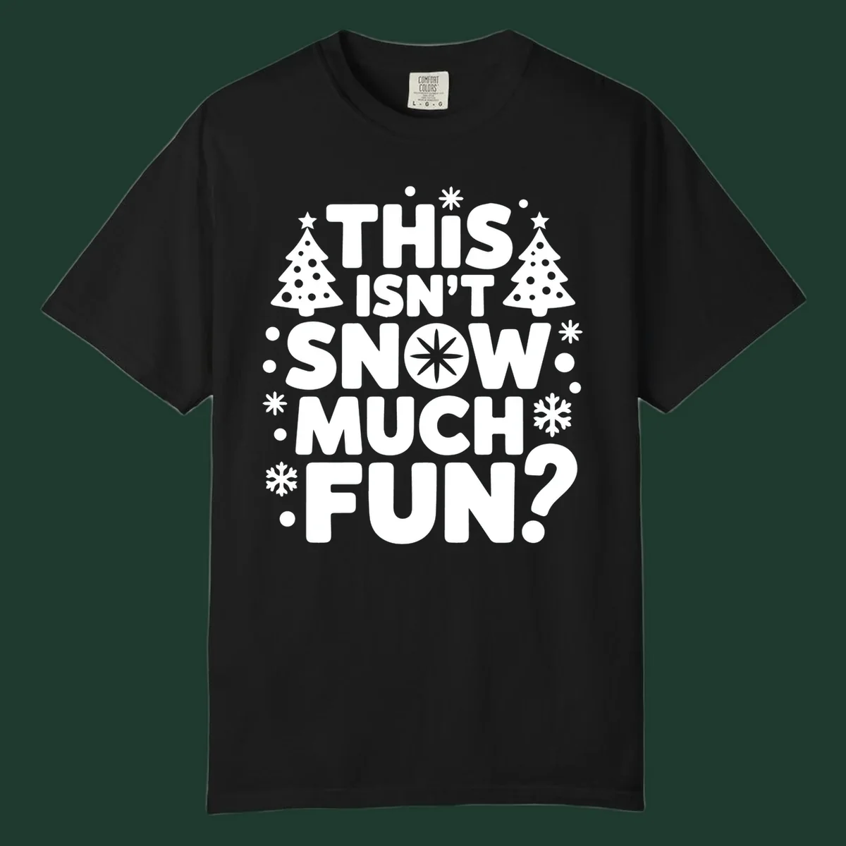Typography design with 'This Isn't Snow Much Fun?' phrase, Christmas trees, and snowflakes.