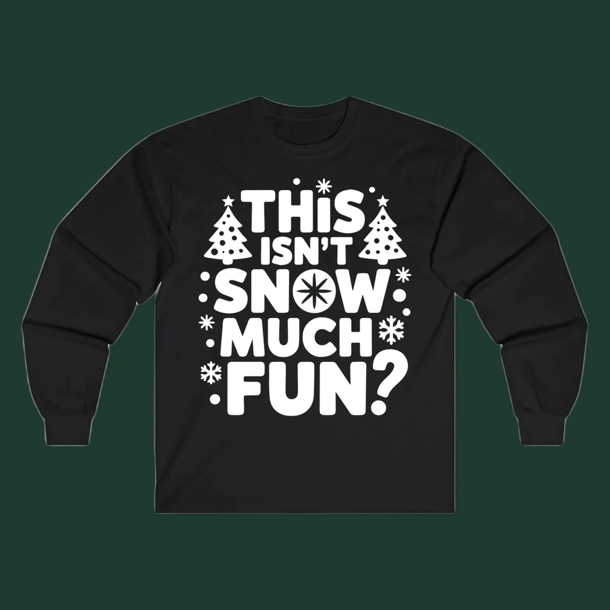 Typography design with 'This Isn't Snow Much Fun?' phrase, Christmas trees, and snowflakes.