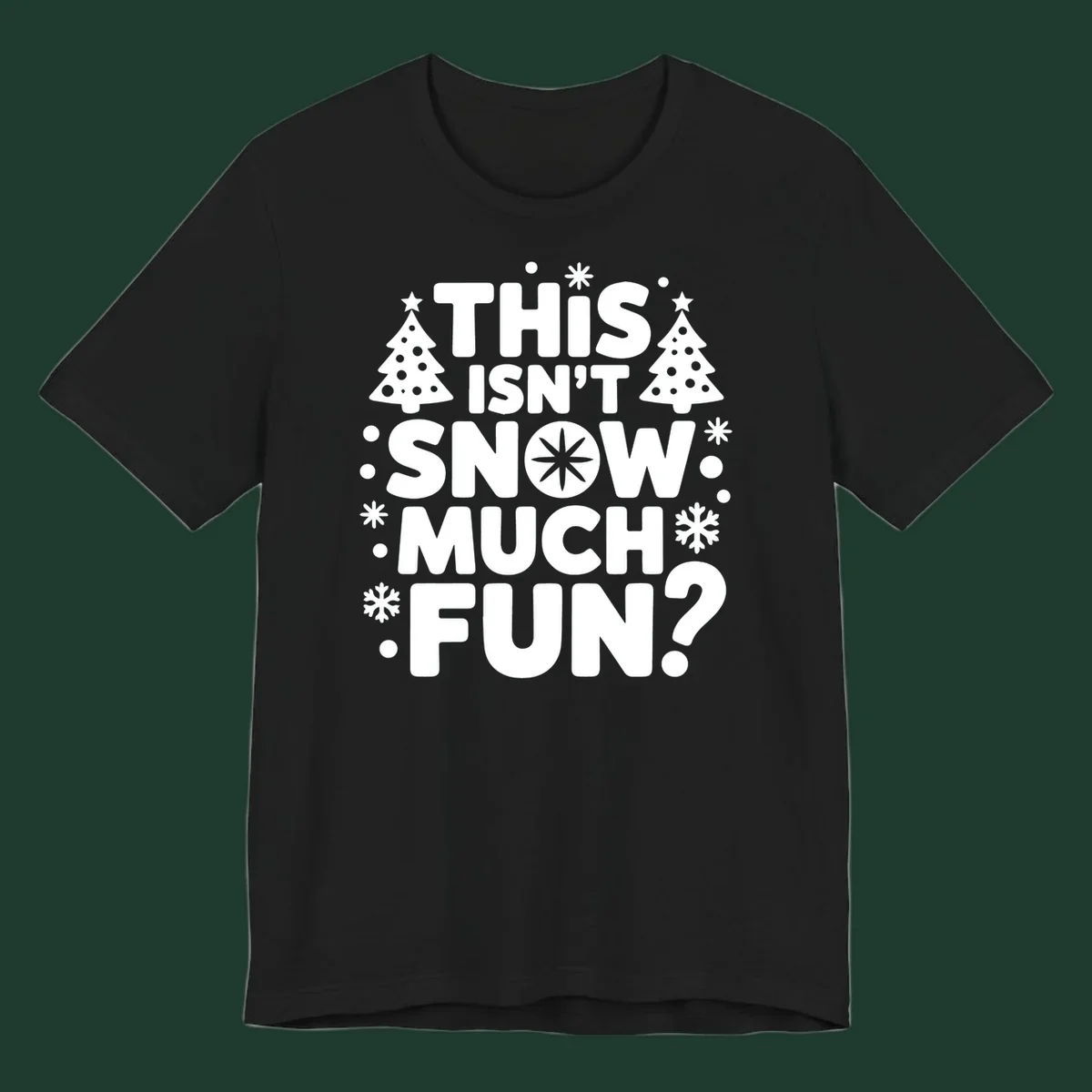 Typography design with 'This Isn't Snow Much Fun?' phrase, Christmas trees, and snowflakes.