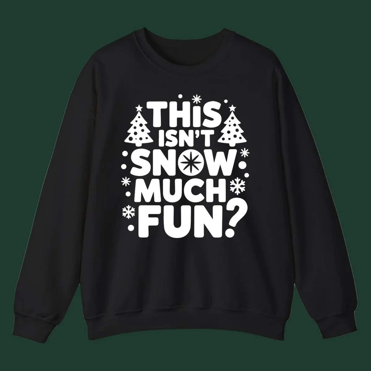 Typography design with 'This Isn't Snow Much Fun?' phrase, Christmas trees, and snowflakes.