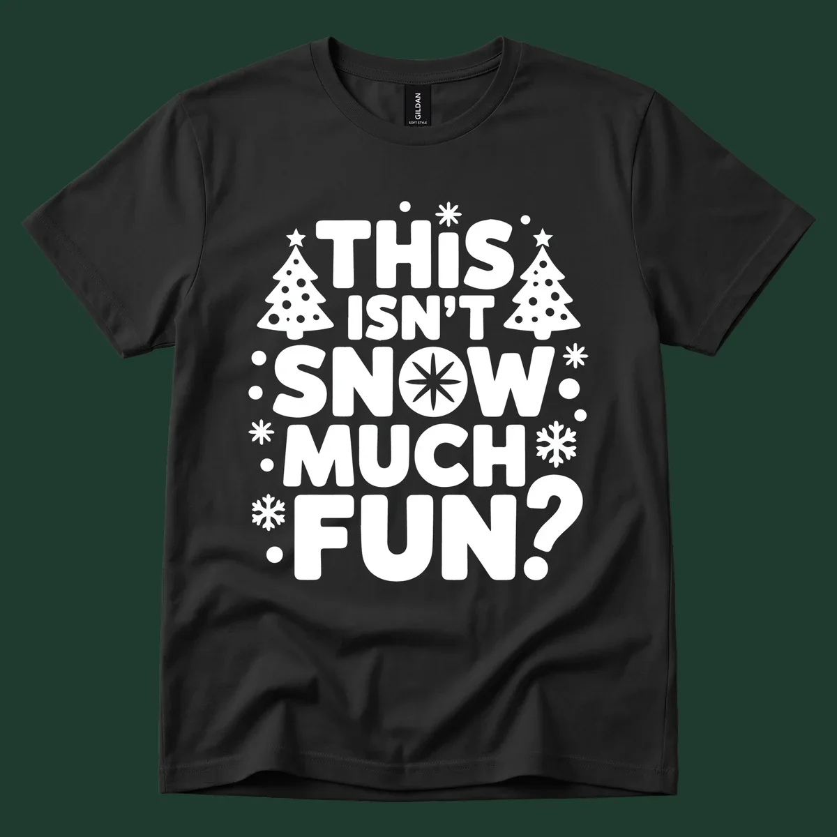 Typography design with 'This Isn't Snow Much Fun?' phrase, Christmas trees, and snowflakes.