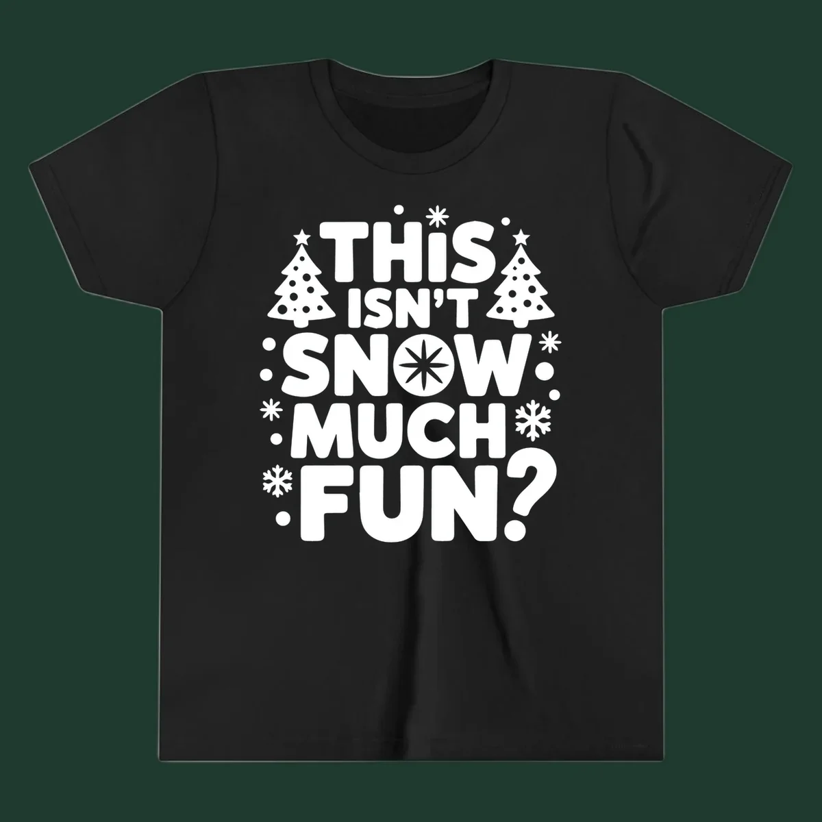 Typography design with 'This Isn't Snow Much Fun?' phrase, Christmas trees, and snowflakes.