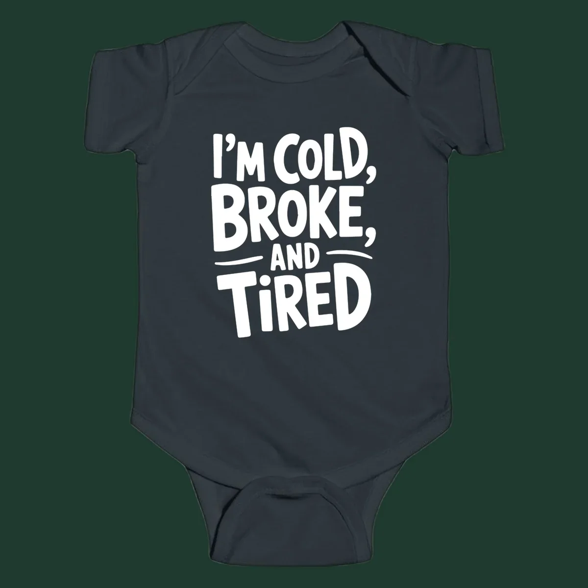White typography stating "I'm Cold, Broke, And Tired" on a dark background.