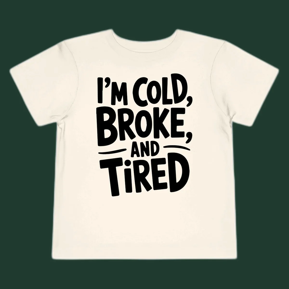 White typography stating "I'm Cold, Broke, And Tired" on a dark background.