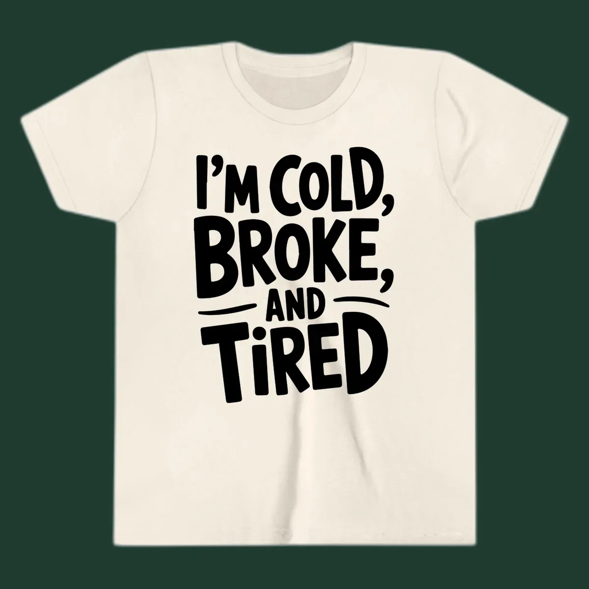 White typography stating "I'm Cold, Broke, And Tired" on a dark background.