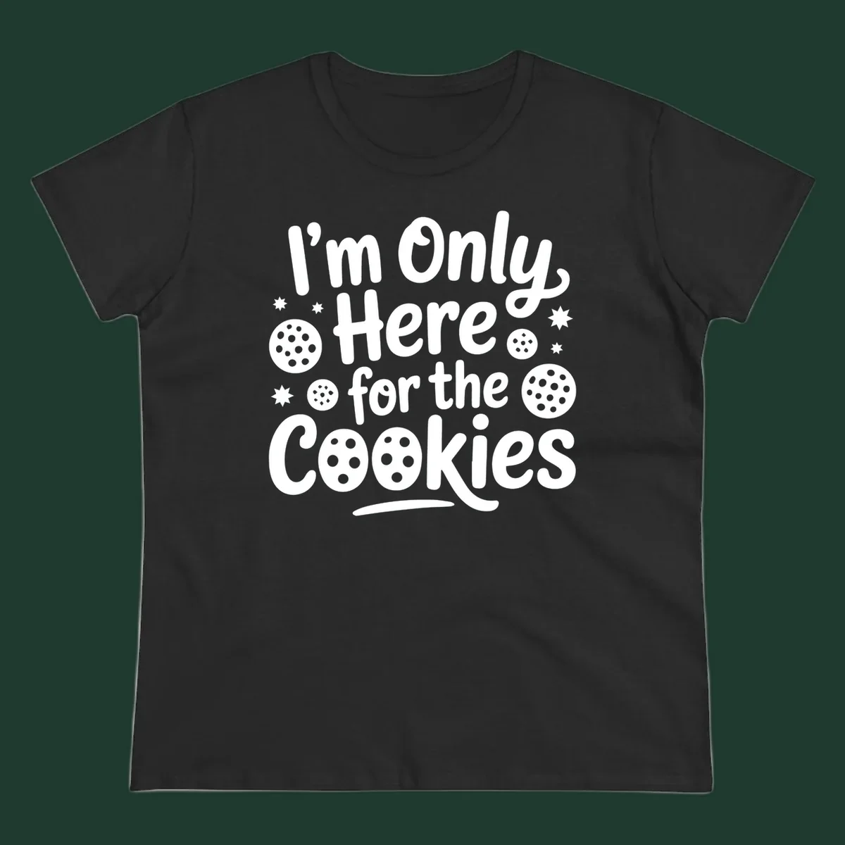 Text design 'I'm Only Here for the Cookies' with cookie and star illustrations.