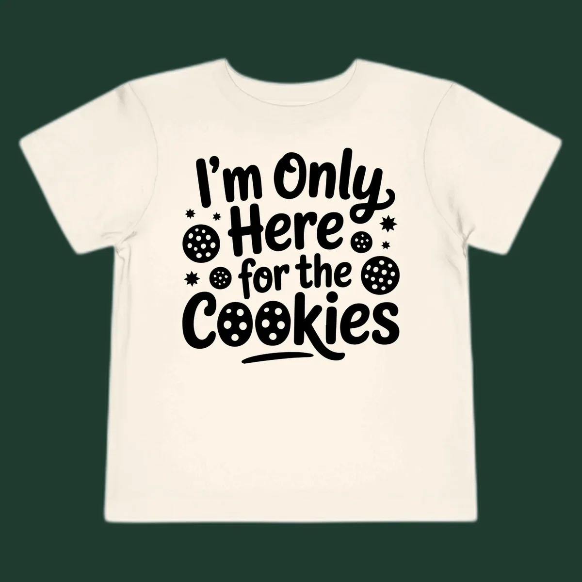 Text design 'I'm Only Here for the Cookies' with cookie and star illustrations.