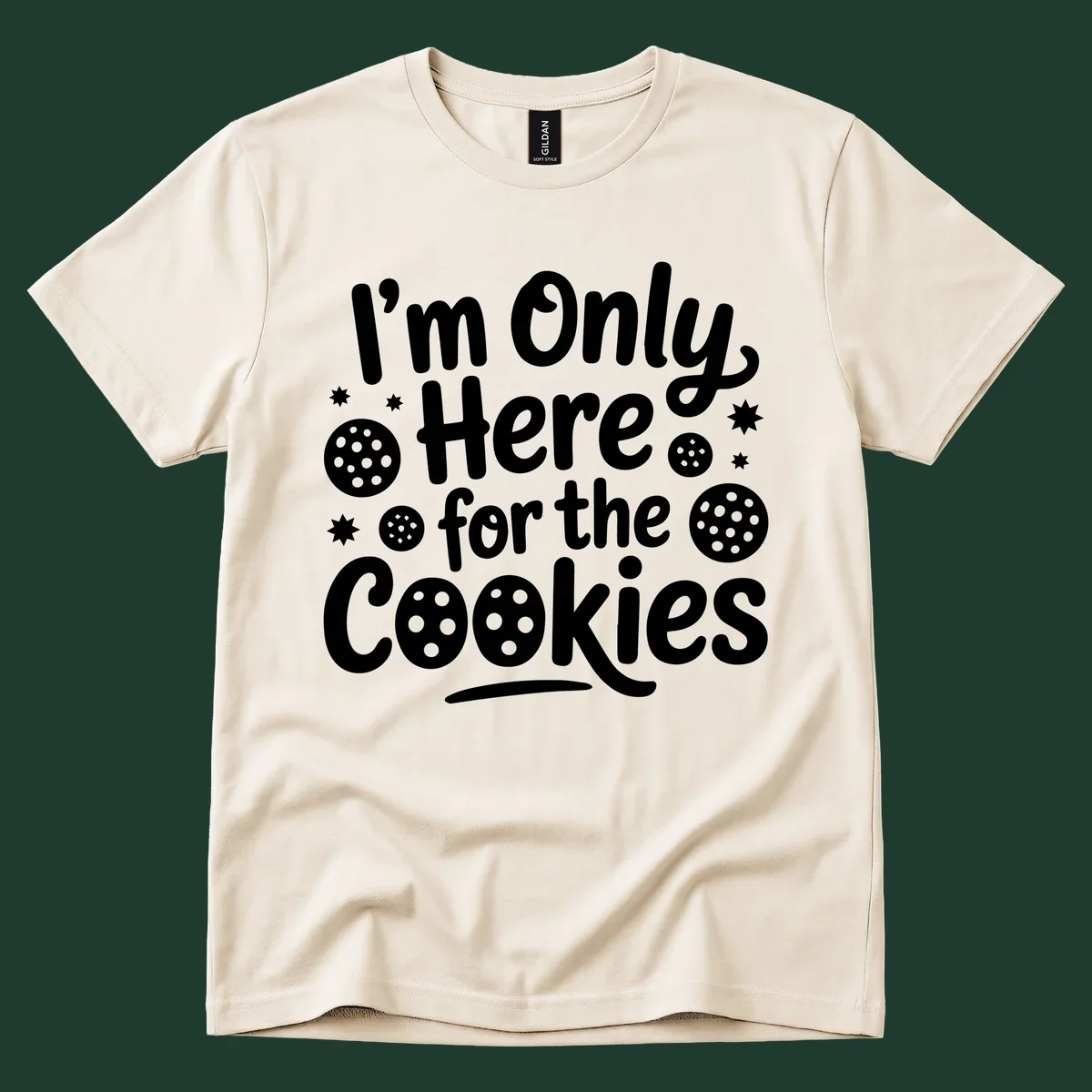 Text design 'I'm Only Here for the Cookies' with cookie and star illustrations.