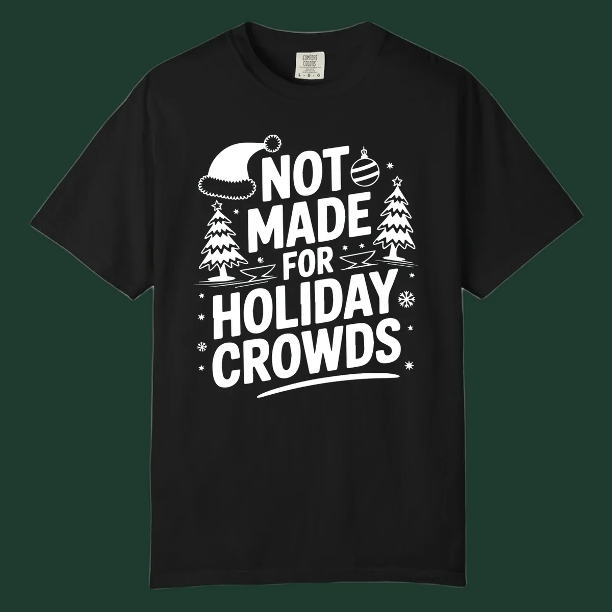 Text 'NOT MADE FOR HOLIDAY CROWDS' with Christmas graphics like a Santa hat and trees.
