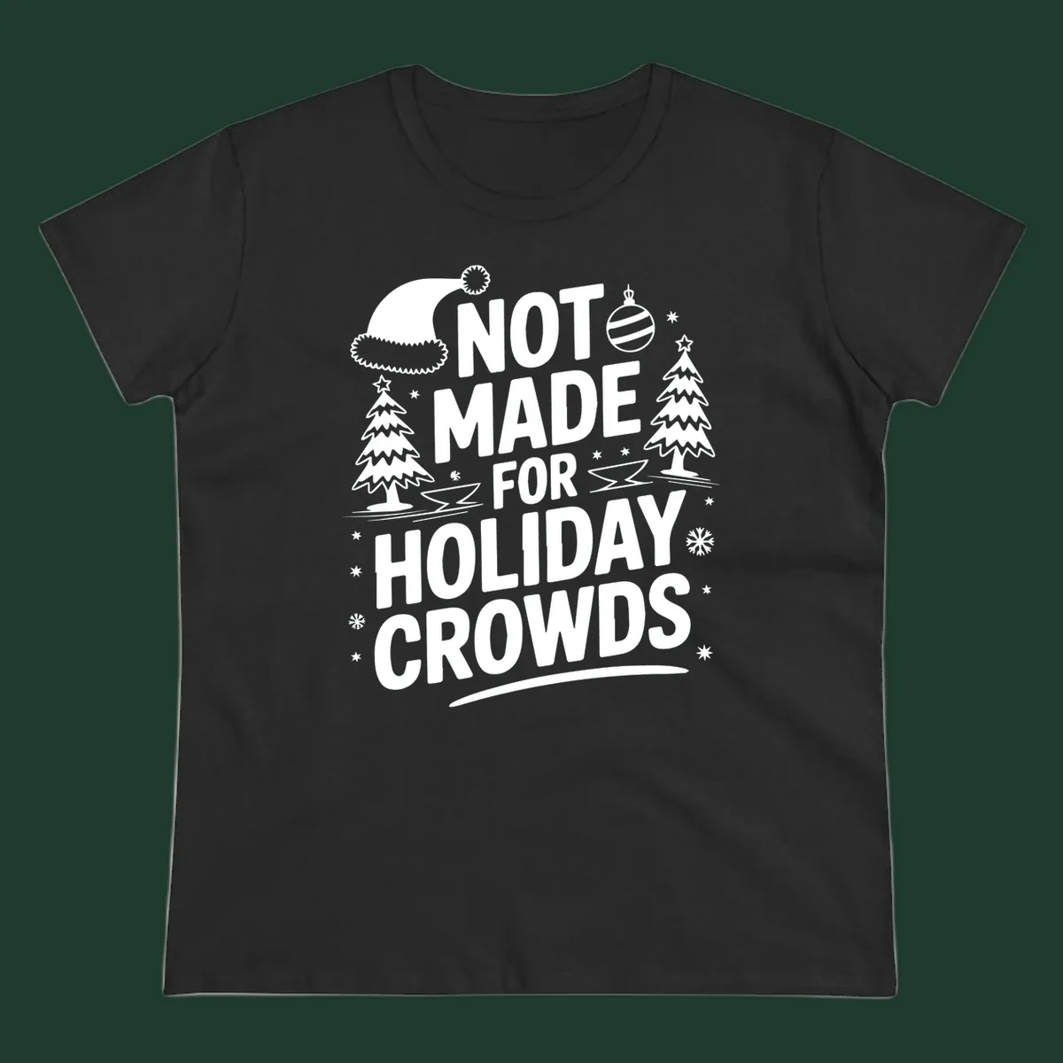 Text 'NOT MADE FOR HOLIDAY CROWDS' with Christmas graphics like a Santa hat and trees.