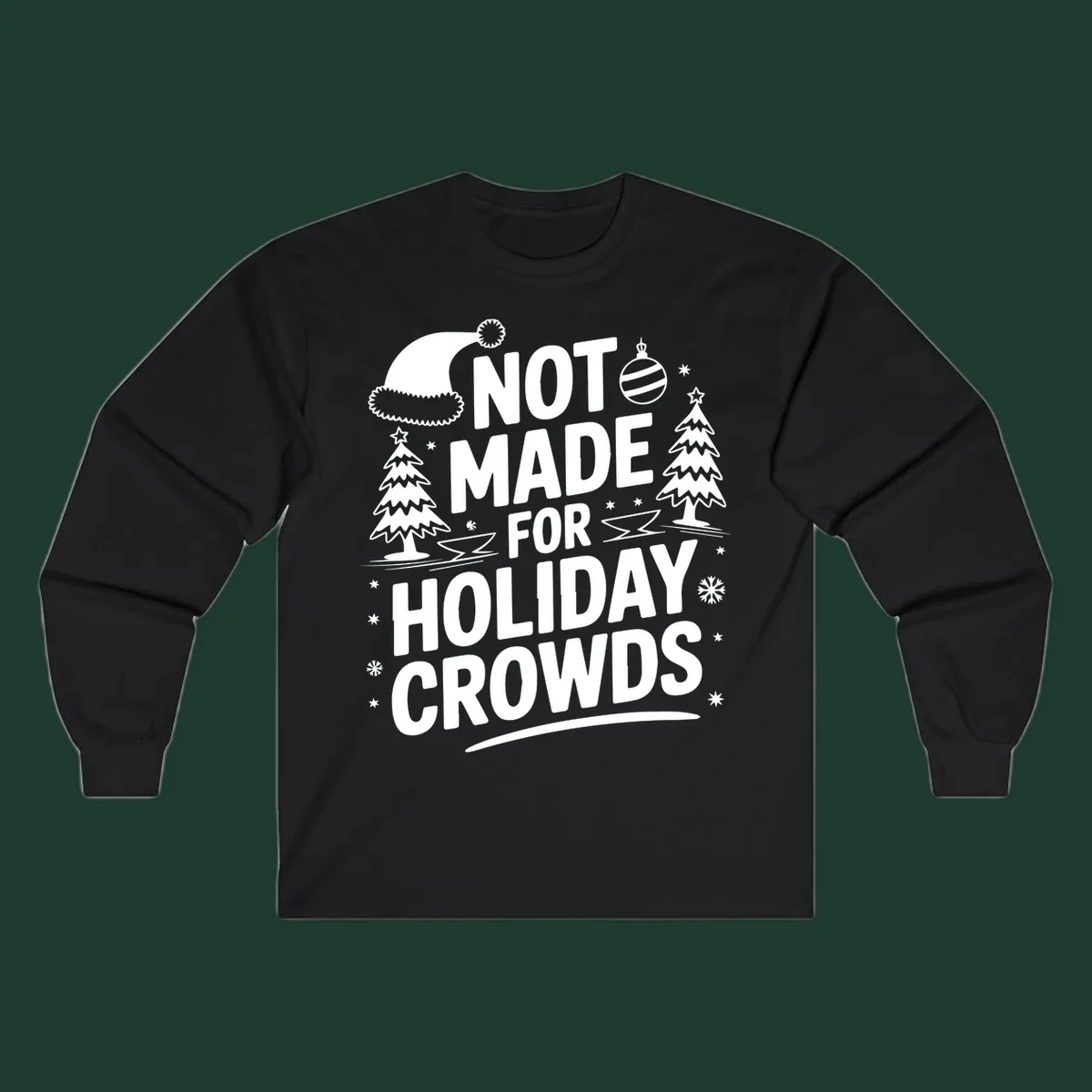 Text 'NOT MADE FOR HOLIDAY CROWDS' with Christmas graphics like a Santa hat and trees.