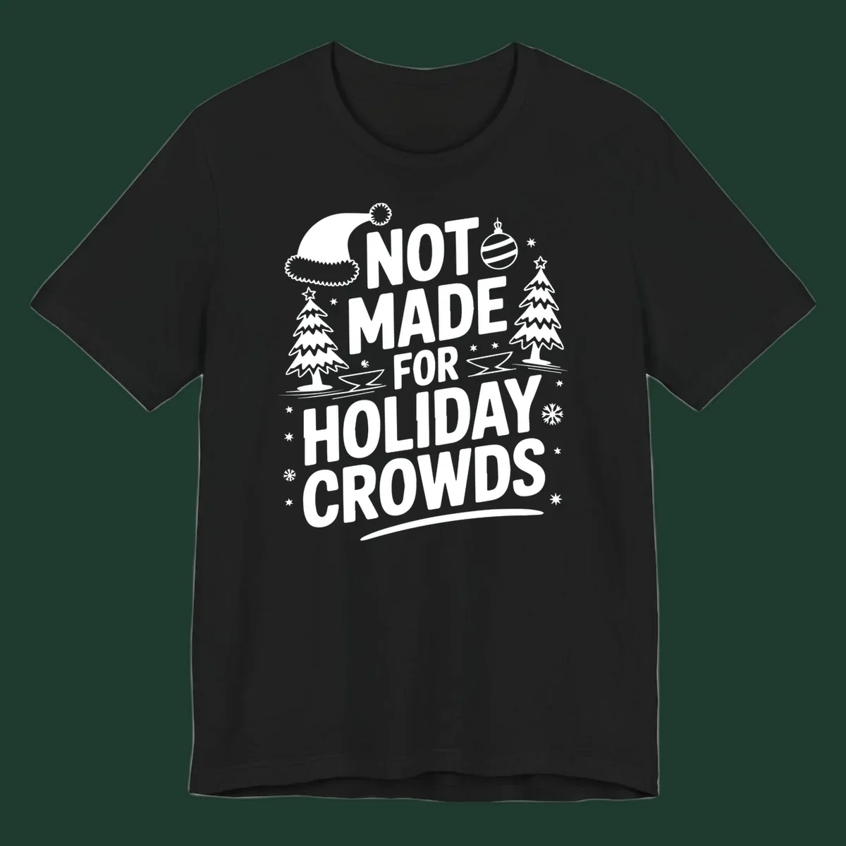 Text 'NOT MADE FOR HOLIDAY CROWDS' with Christmas graphics like a Santa hat and trees.
