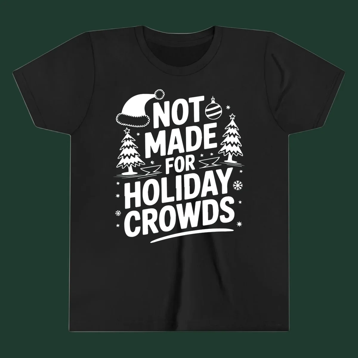 Text 'NOT MADE FOR HOLIDAY CROWDS' with Christmas graphics like a Santa hat and trees.