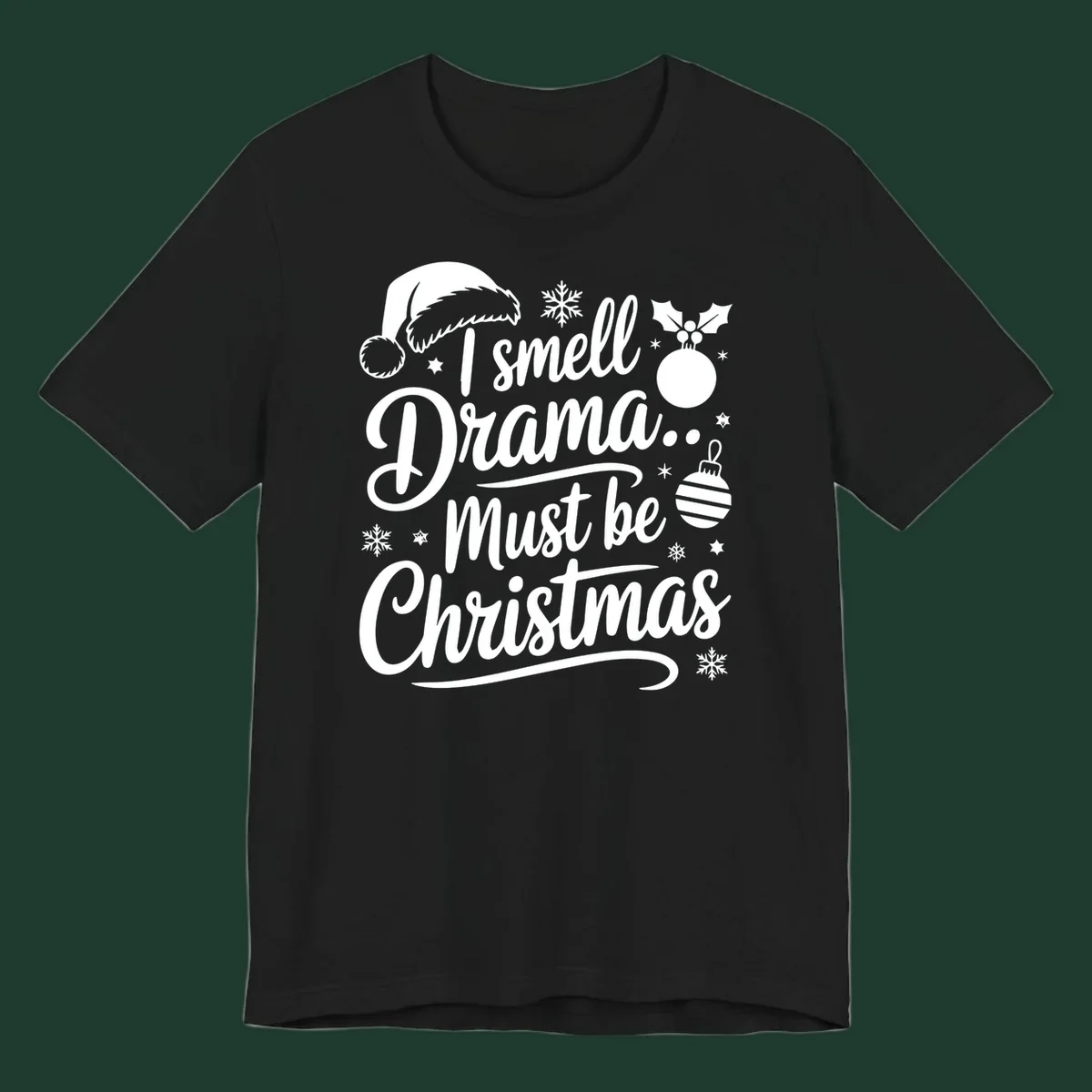I smell Drama Must Be Christmas typography with Santa hat and ornaments. christmas-drama-saying