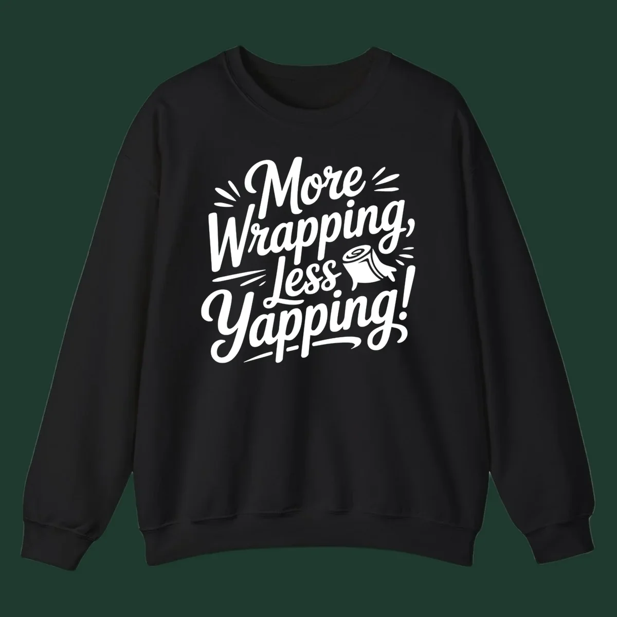 More Wrapping, Less Yapping! typography design with a roll of wrapping paper illustration.
