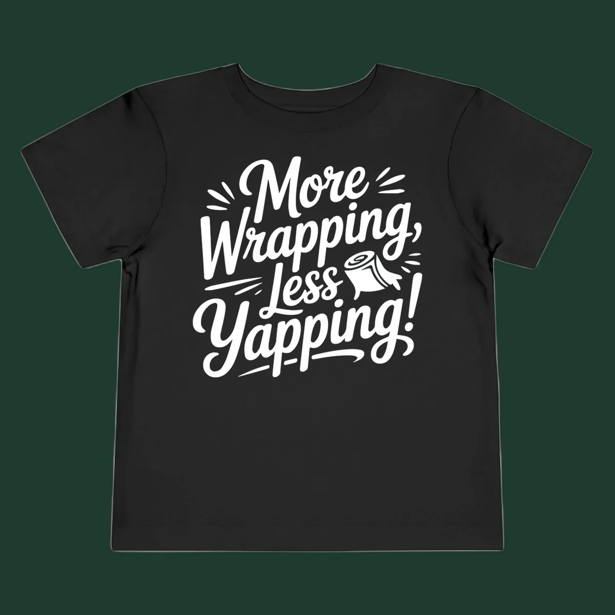 More Wrapping, Less Yapping! typography design with a roll of wrapping paper illustration.