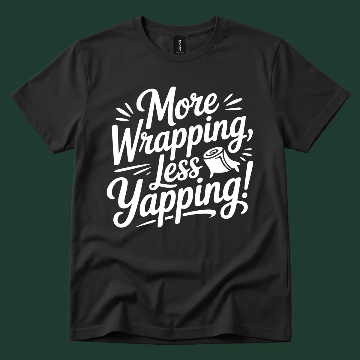 More Wrapping, Less Yapping! typography design with a roll of wrapping paper illustration.