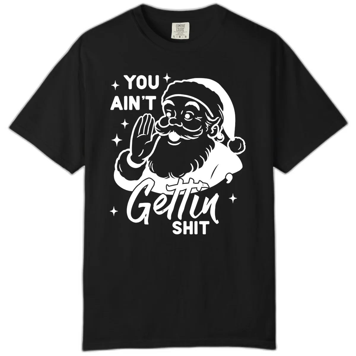 Santa Ain't Gettin' Shit Comfort Color in Black