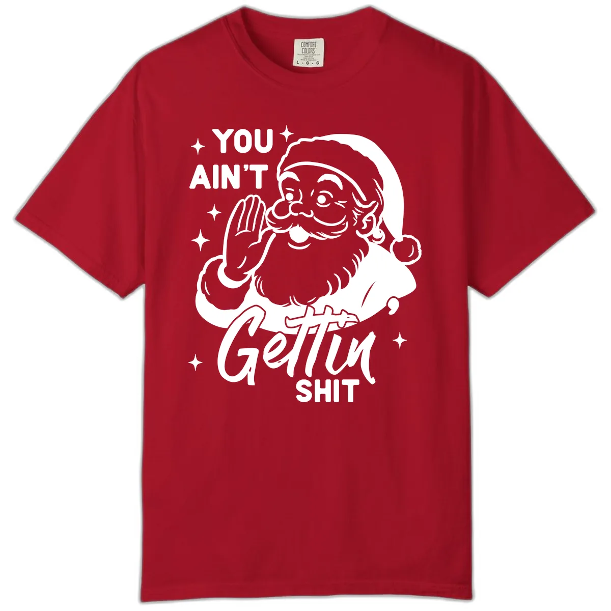 Santa Ain't Gettin' Shit Comfort Color in Red