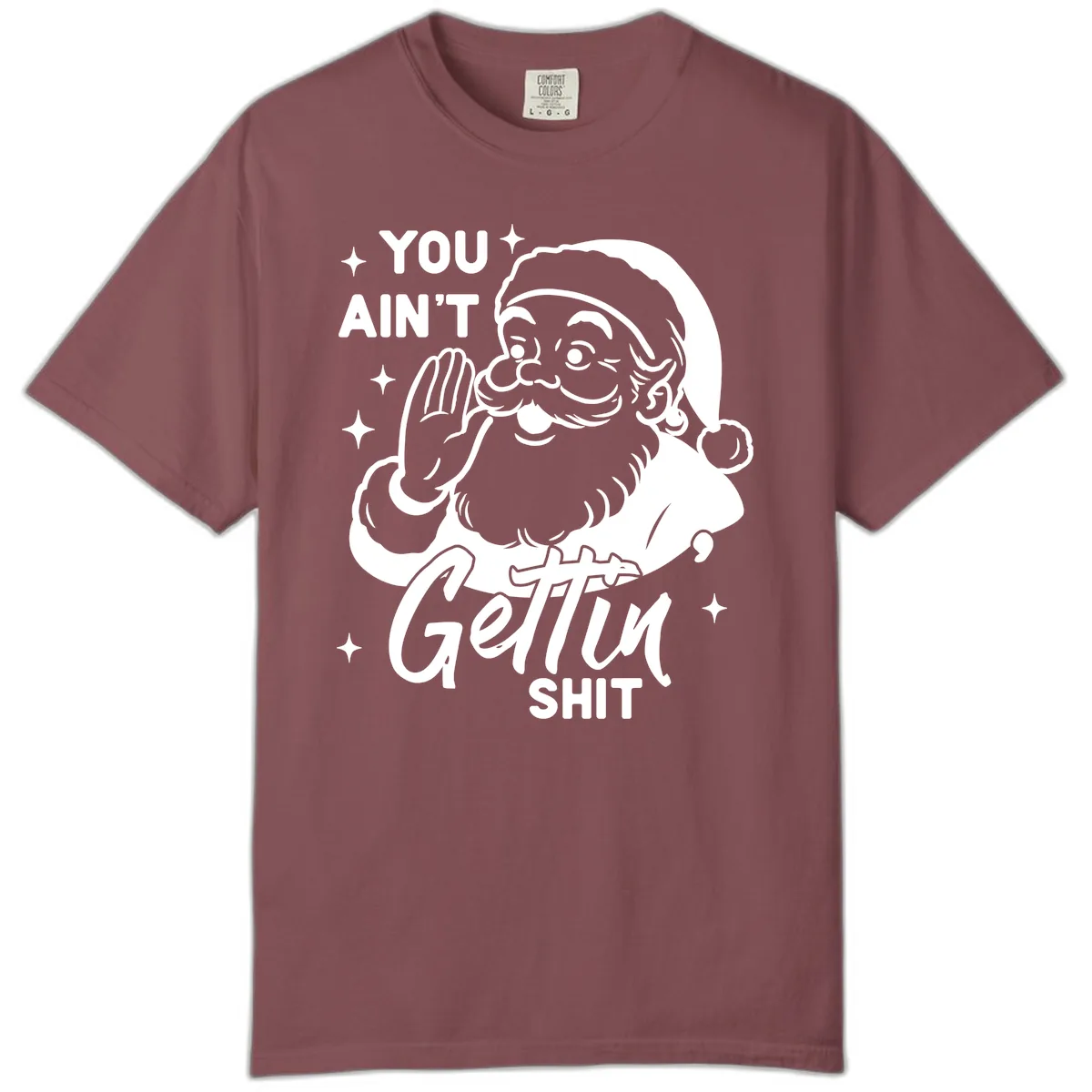 Santa Ain't Gettin' Shit Comfort Color in Brick