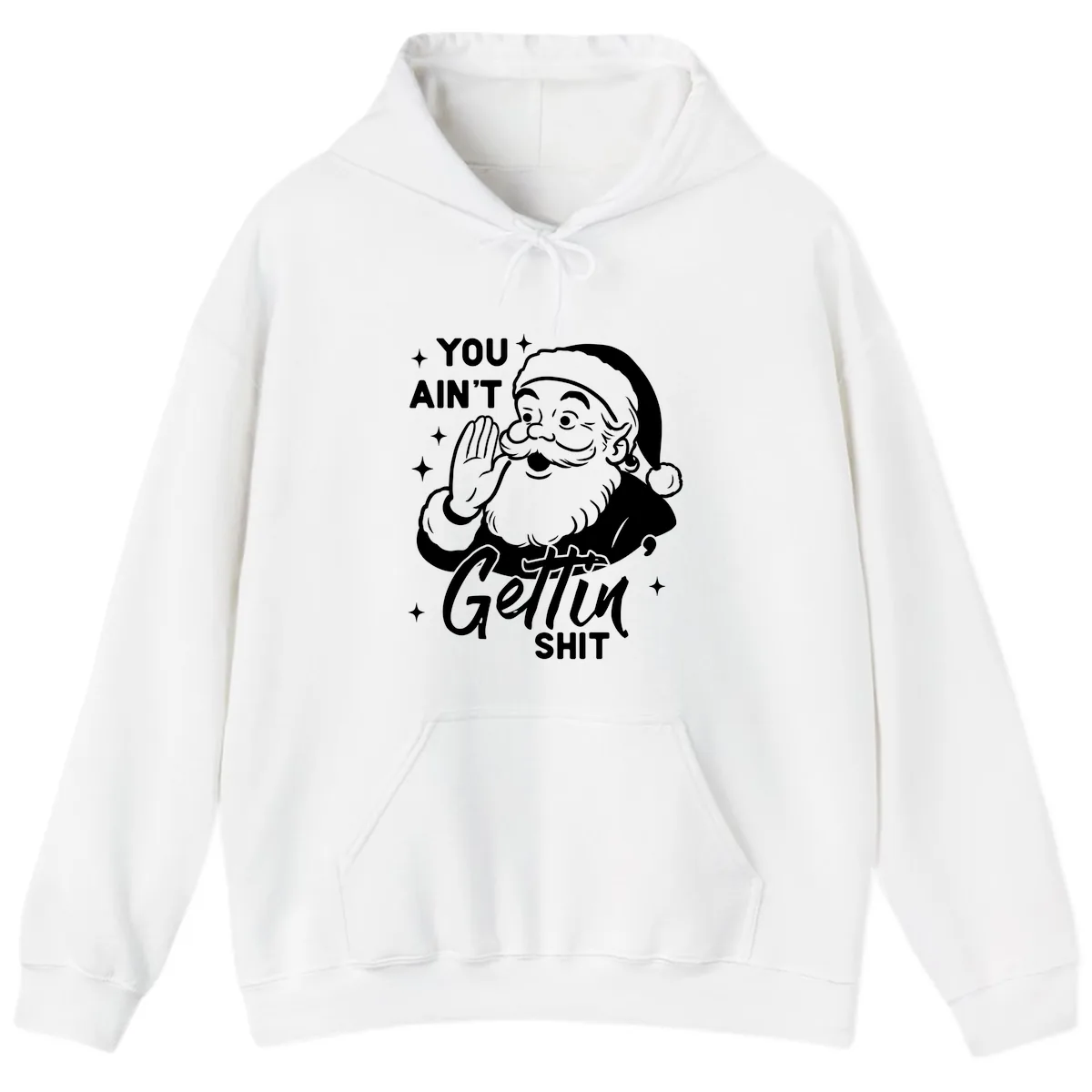 Santa Ain't Gettin' Shit Hoodie in White