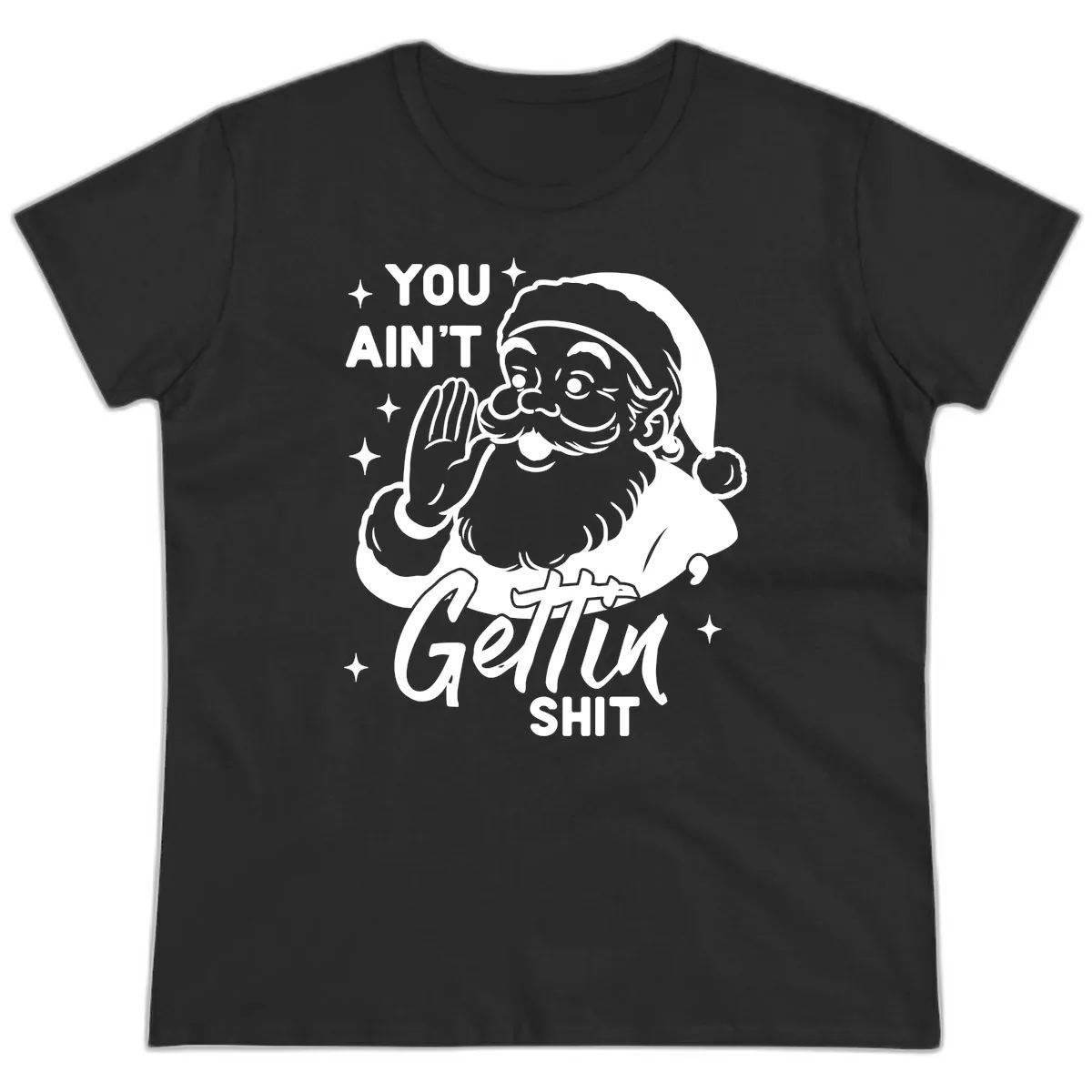 Santa Ain't Gettin' Shit Ladies Tee in Black